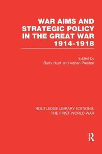 bokomslag War Aims and Strategic Policy in the Great War 1914-1918 (RLE The First World War)