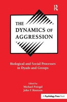 Michael Potegal, John F. Knutson - Dynamics of Aggression, Häftad