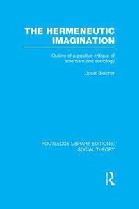 bokomslag Hermeneutic Imagination (RLE Social Theory)