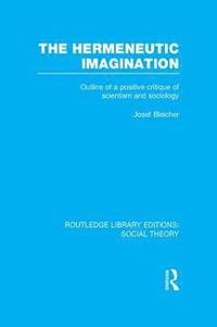 bokomslag The Hermeneutic Imagination (RLE Social Theory)