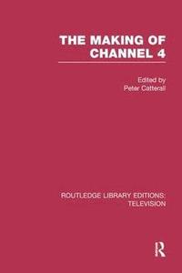 bokomslag The Making of Channel 4