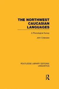 bokomslag Northwest Caucasian Languages (RLE Linguistics F: World Linguistics)