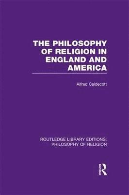 bokomslag The Philosophy of Religion in England and America