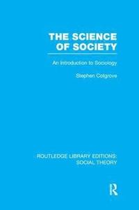 bokomslag The Science of Society (RLE Social Theory)