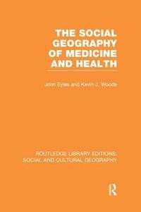 bokomslag The Social Geography of Medicine and Health (RLE Social & Cultural Geography)