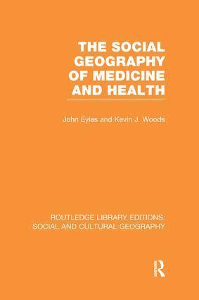 John Eyles, Kevin Woods - Social Geography of Medicine and Health (RLE Social & Cultural Geography), Häftad