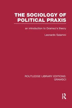 The Sociology of Political Praxis (RLE: Gramsci) 1