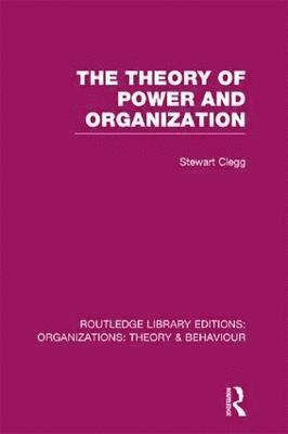 bokomslag The Theory of Power and Organization (RLE: Organizations)