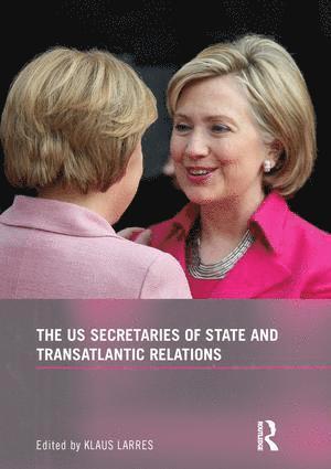 Klaus Larres, UK) Larres, Klaus (University of Ulster - US Secretaries of State and Transatlantic Relations, Häftad