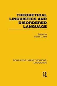 bokomslag Theoretical Linguistics and Disordered Language (RLE Linguistics B: Grammar)