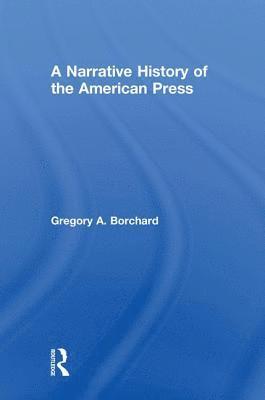 A Narrative History of the American Press 1