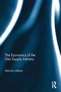 bokomslag The Economics of the Gas Supply Industry