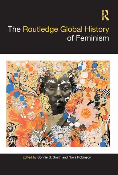 Bonnie G. Smith, Nova Robinson - Routledge Global History of Feminism, Inbunden