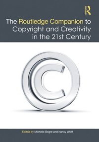 bokomslag The Routledge Companion to Copyright and Creativity in the 21st Century