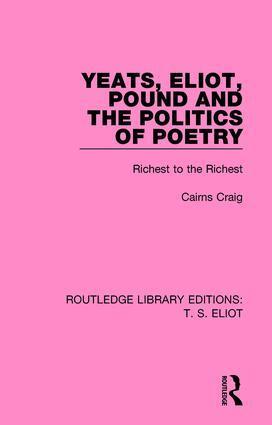 Cairns Craig - Yeats, Eliot, Pound and the Politics of Poetry, Inbunden