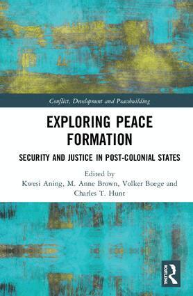Kwesi Aning, M Anne Brown, Volker Boege, Charles T Hunt - Exploring Peace Formation, Inbunden
