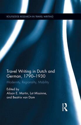 Alison Martin, Lut Missinne, Beatrix van Dam - Travel Writing in Dutch and German, 1790-1930, Inbunden