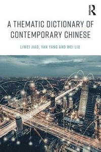 bokomslag A Thematic Dictionary of Contemporary Chinese