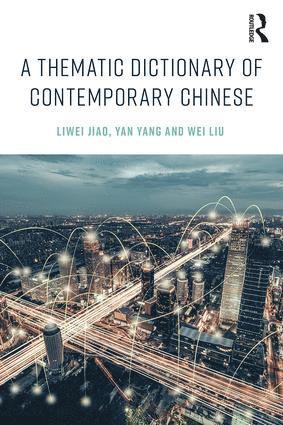 Liwei Jiao, Yan Yang, Wei Liu, USA) Jiao, Liwei (University of Pennsylvania - Thematic Dictionary of Contemporary Chinese, Häftad