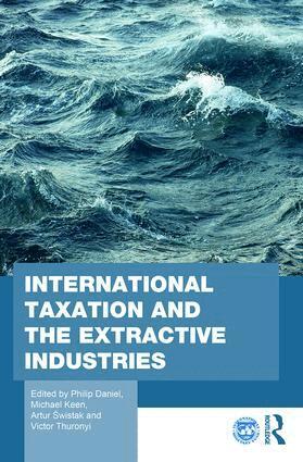 Philip Daniel, Michael Keen, Artur Świstak, Victor Thuronyi - International Taxation and the Extractive Industries, Inbunden