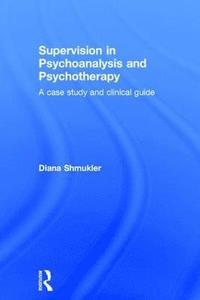 bokomslag Supervision in Psychoanalysis and Psychotherapy