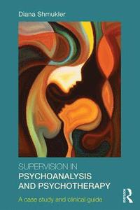 bokomslag Supervision in Psychoanalysis and Psychotherapy