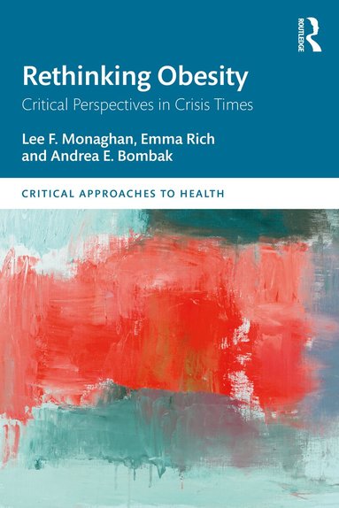 Lee F. Monaghan, Emma Rich, Andrea E. Bombak - Rethinking Obesity, Häftad
