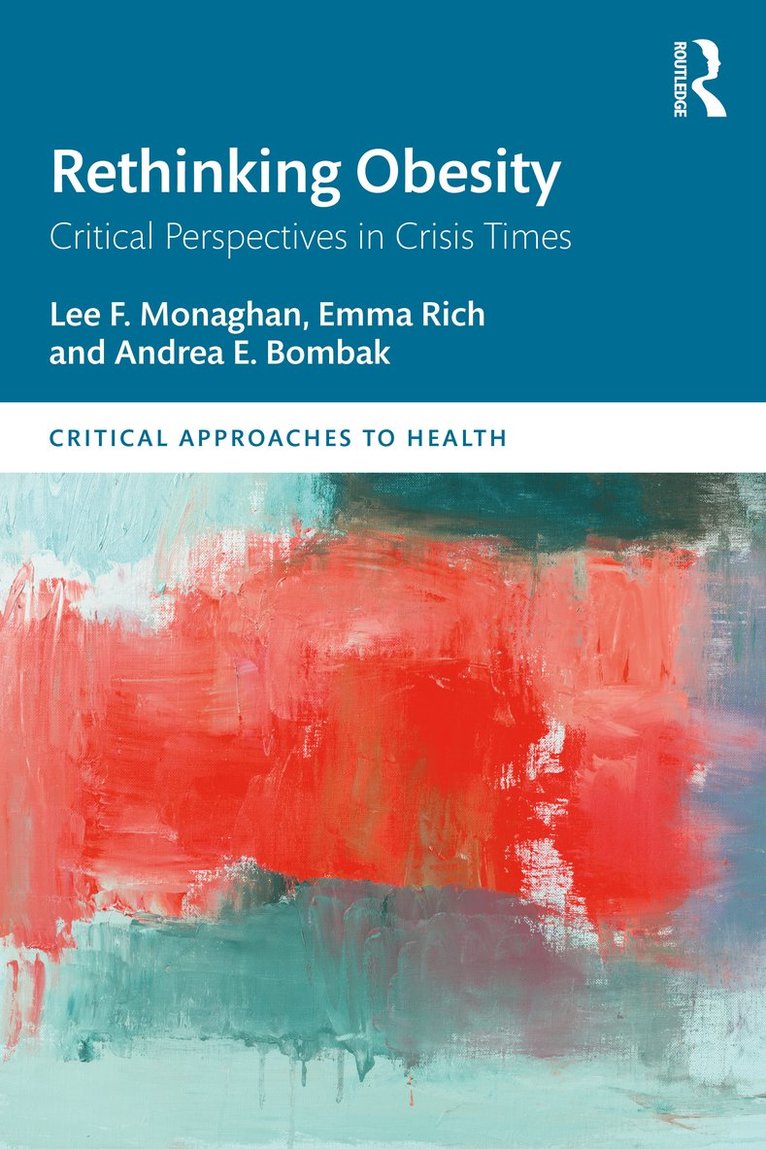 Lee F. Monaghan, Emma Rich, Andrea E. Bombak, Canada) Bombak, Andrea E. (Foothills Medical Centre - Rethinking Obesity, Häftad