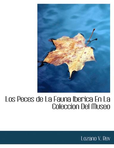 bokomslag Los Peces de La Fauna Iberica En La Coleccion Del Museo