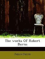 bokomslag The works Of Robert Burns