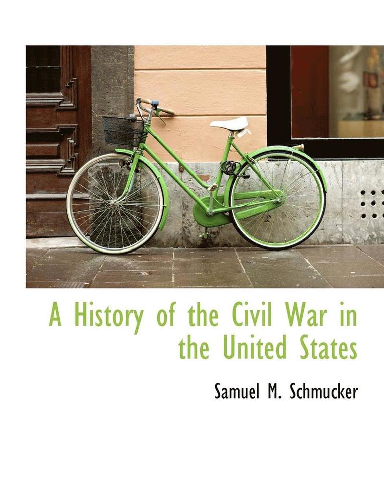 A History of the Civil War in the United States 1