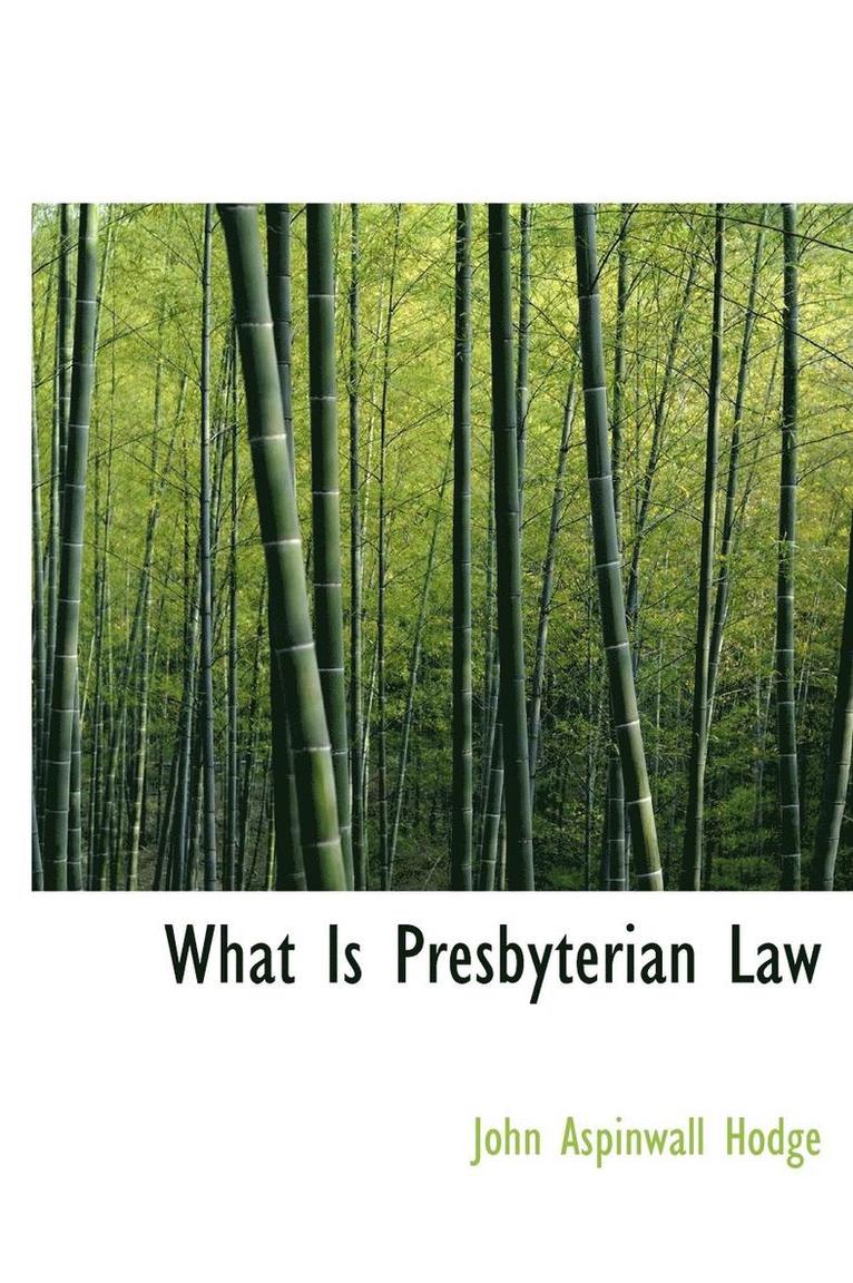 John Aspinwall Hodge - What Is Presbyterian Law, Inbunden