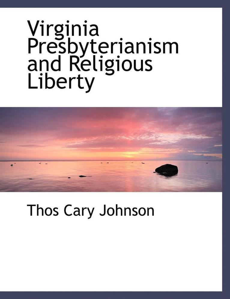 Virginia Presbyterianism and Religious Liberty 1