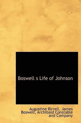 Augustine Birrell, James Boswell - Boswell s Life of Johnson, Inbunden