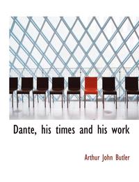 bokomslag Dante, His Times and His Work