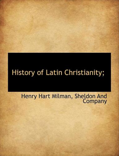 bokomslag History of Latin Christianity;