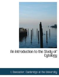 bokomslag An Introduction to the Study of Cytology