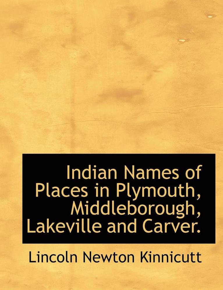 Indian Names of Places in Plymouth, Middleborough, Lakeville and Carver.
