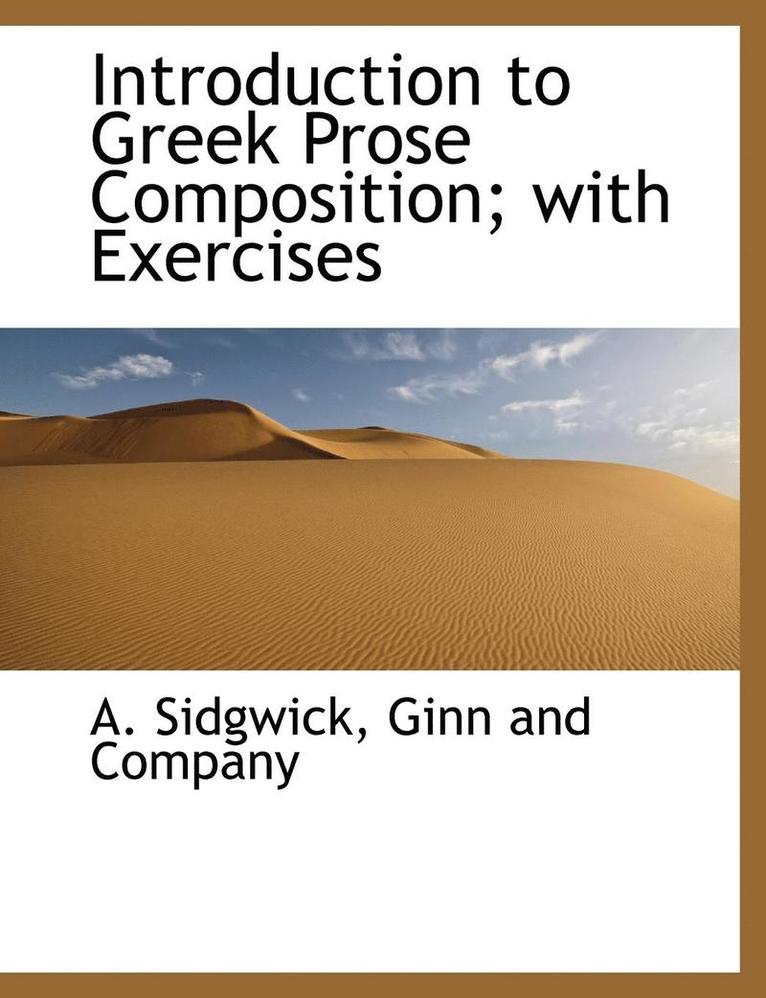Introduction to Greek Prose Composition; With Exercises