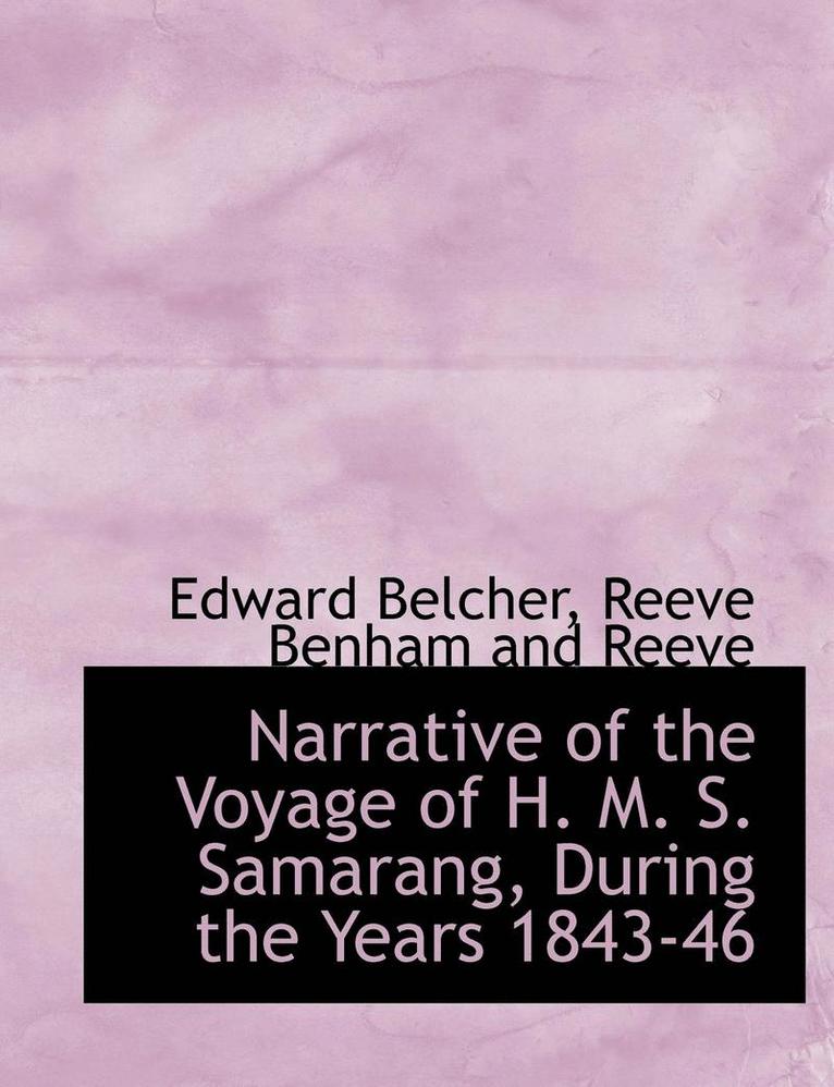 Narrative of the Voyage of H. M. S. Samarang, During the Years 1843-46