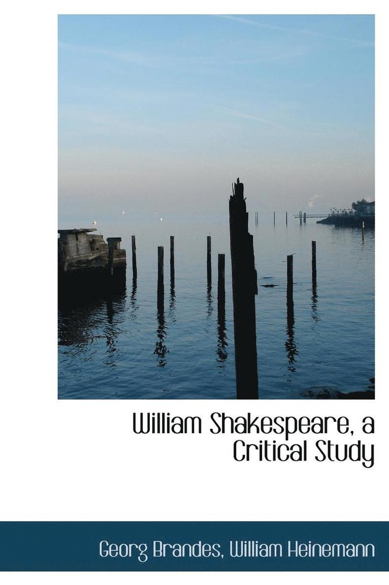 William Shakespeare, a Critical Study 1