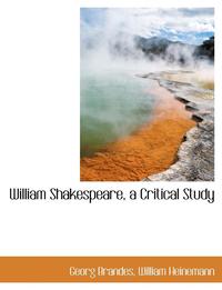 bokomslag William Shakespeare, a Critical Study