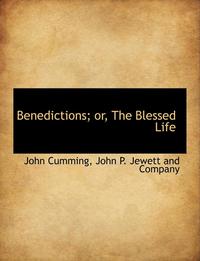 bokomslag Benedictions; Or, the Blessed Life