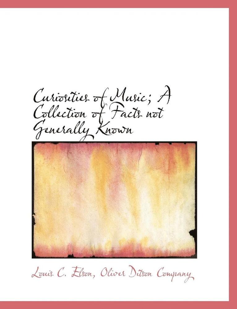 Curiosities of Music; A Collection of Facts Not Generally Known