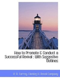 bokomslag How to Promote & Conduct a Successful Revival