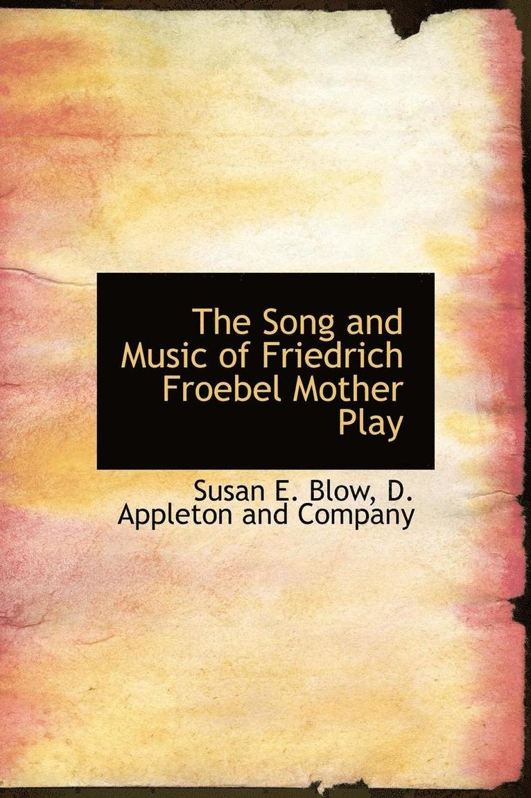 The Song and Music of Friedrich Froebel Mother Play 1