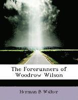 The Forerunners of Woodrow Wilson 1