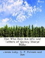 bokomslag One Who Gave his life; war Letters of Quincy Sharpe Mills;