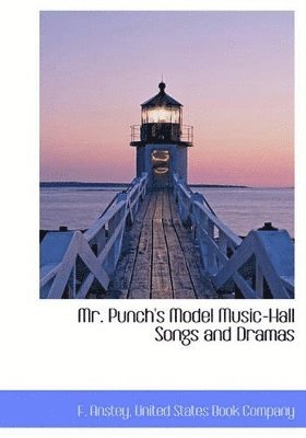 Mr. Punch's Model Music-Hall Songs and Dramas 1