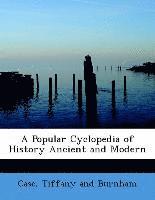 bokomslag A Popular Cyclopedia of History Ancient and Modern